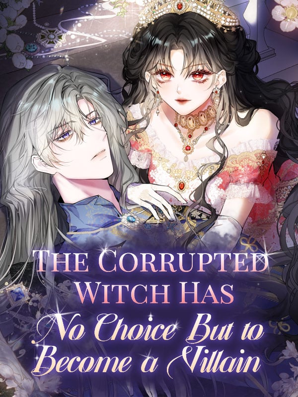 Reading Manhua The Corrupted Witch Has No Choice but to Become a Villain