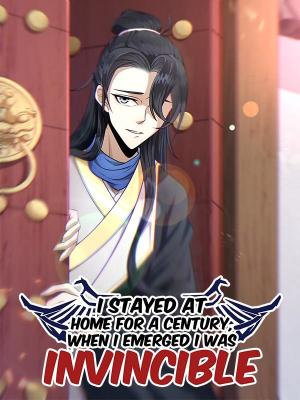 Reading Manhua I Stayed at Home for a Century, When I Emerged I Was Invincible