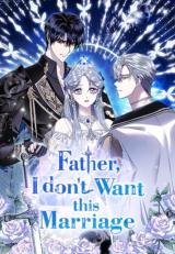 Reading Manhwa Father, I Don't Want This Marriage